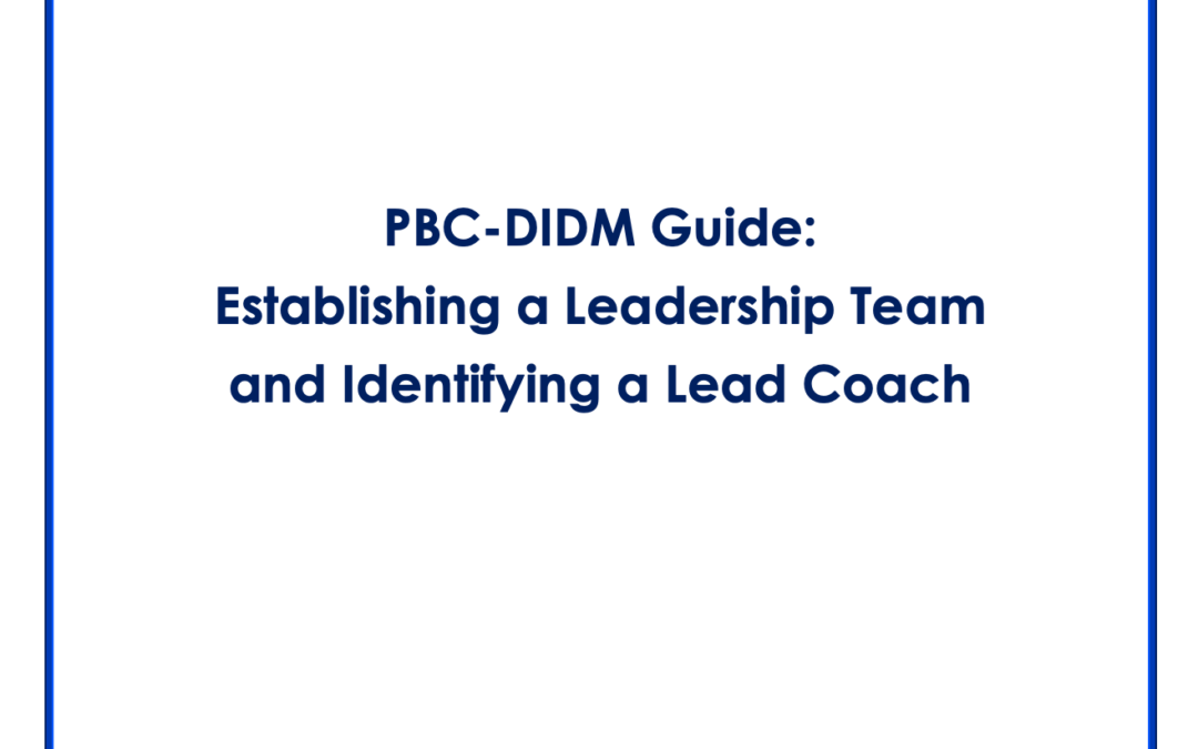 PBC-DIDM Guide 1: Establishing a Leadership Team and Identifying a Lead Coach